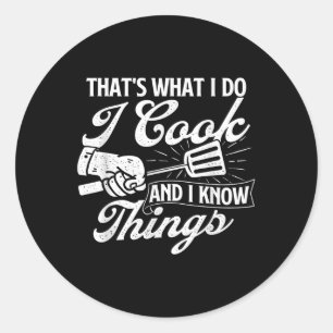 Funny Bbq Shirts Thats What I Do I Cook And I Know Classic Round Sticker