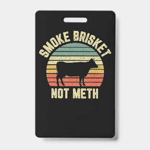 Funny Bbq  Smoke Brisket Not Novelty Grilling ID Badge