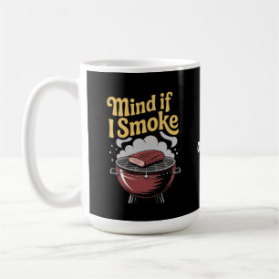 Funny BBQ Smoker "Mind If I Smoke?" Grilling  Coffee Mug