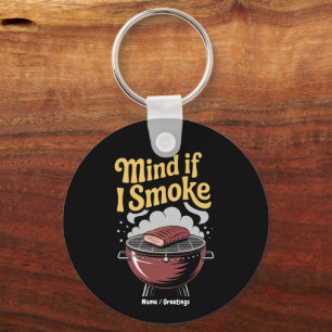 Funny BBQ Smoker "Mind If I Smoke?" Grilling Key Ring