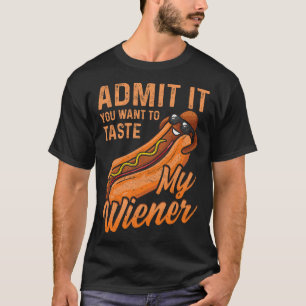 Funny BBQ Weiner Admit It You Want To Taste My Wei T-Shirt