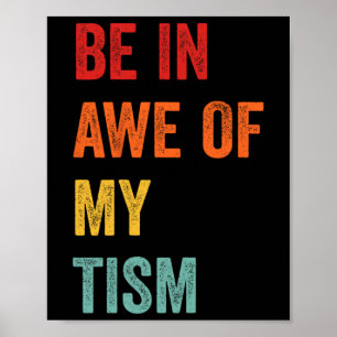 Funny Be In Awe Of My Tism Autism Awareness Retro Poster