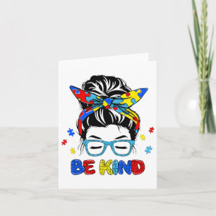 Funny Be Kind Autism Awareness Messy Bun Girls Wom Card