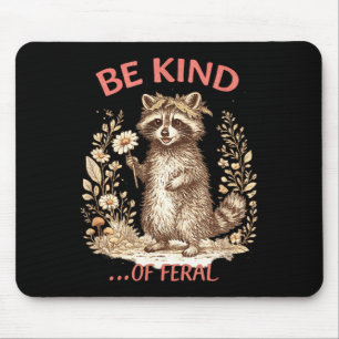 Funny Be Kind of Feral Racoon Sarcastic Mental Mouse Mat