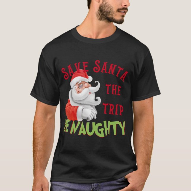Funny Be Naughty Santa Santa Clause Christmas T-Shirt (Front)