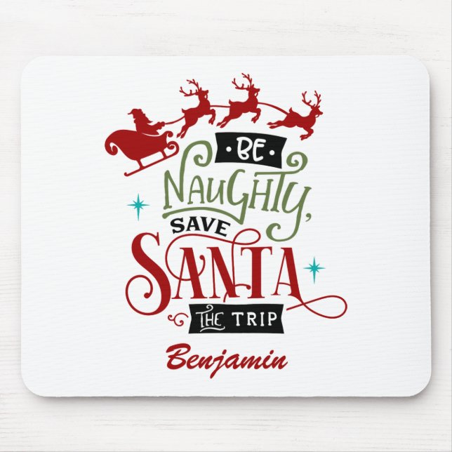 Funny Be Naughty Save Santa The Trip Christmas  Mouse Mat (Front)