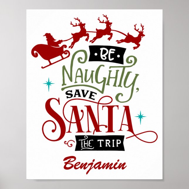 Funny Be Naughty Save Santa The Trip Christmas  Poster (Front)