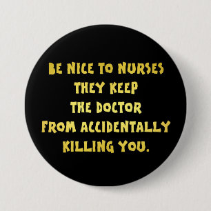Funny Be Nice to Nurses Joke 7.5 Cm Round Badge