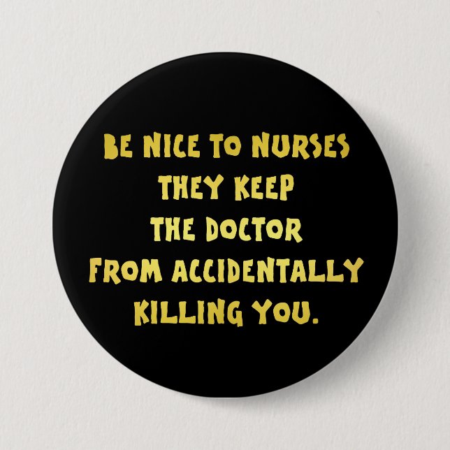 Funny Be Nice to Nurses Joke 7.5 Cm Round Badge (Front)