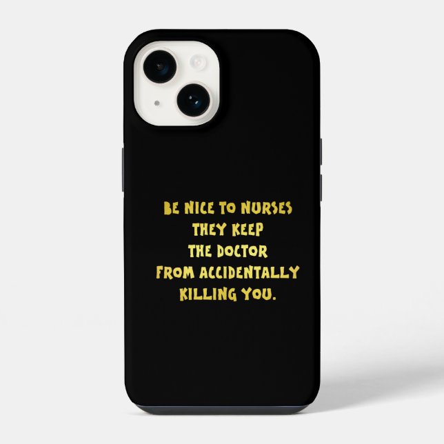 Funny Be Nice to Nurses Joke iPhone Case (Back)