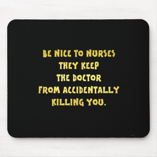 Funny Be Nice to Nurses Joke Mouse Mat (Front)