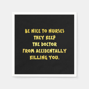 Funny Be Nice to Nurses Joke Napkin