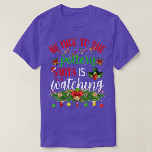 Funny Be Nice To The Pottery Santa Is Watching Chr T-Shirt (Design Front)