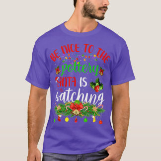 Funny Be Nice To The Pottery Santa Is Watching Chr T-Shirt