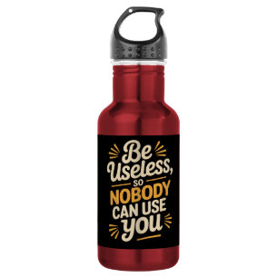 Funny Be Useless Sarcastic 532 Ml Water Bottle