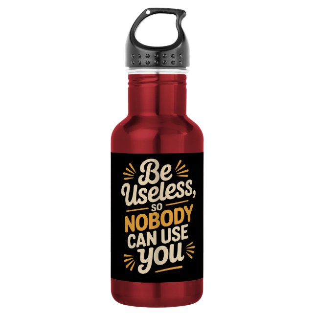 Funny Be Useless Sarcastic 532 Ml Water Bottle (Front)