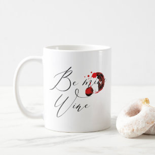 Funny Be Wine Valentine's Day Coffee Mug