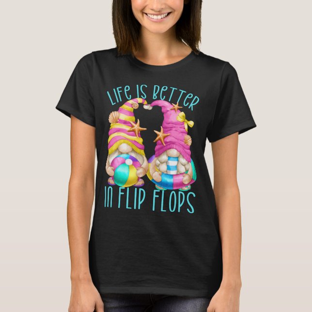 Funny Beach Gnomes Life Is Better In Flip Flops T-Shirt (Front)
