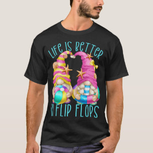 Funny Beach Gnomes Life Is Better In Flip Flops T-Shirt