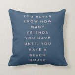 Funny Beach House Friends Saying Cushion<br><div class="desc">A fun saying for beach house owners. Great hostess gift.</div>