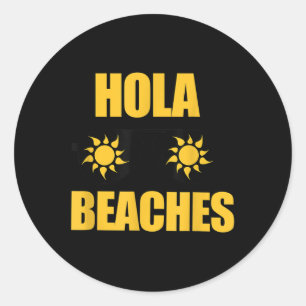 Funny Beach Summer Vacation Beach T Cruise Hola Be Classic Round Sticker