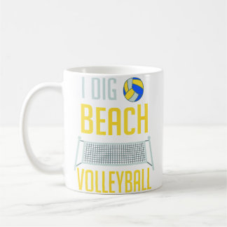 Funny Beach Volleyball Player I Dig Beach Volleyba Coffee Mug