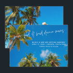 Funny Beach Wedding Photo Save the Date<br><div class="desc">Tropical palm tree against blue sky "Booze, food and bad dance moves" save the dates for your destination, island or beach wedding! Customise with your names, wedding date and location. Add you photo and more info to the back. Contact me if you have a customisation request - I'd love to...</div>