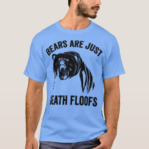 Funny Bear Are Just Death Floofs T-Shirt