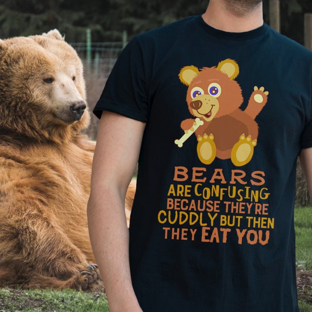 Funny Bear Cuddly Then They Eat You Animal Humour T-Shirt (Creator Uploaded)