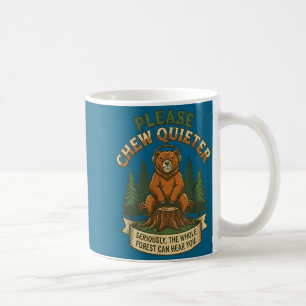 Funny Bear Saying Please Chew Quieter Sarcastic Hu Coffee Mug