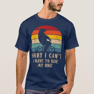 Funny Bear Shirt Sorry I Can't I Have To Ride My B