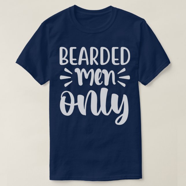 Funny Beard Gifts For Men Bearded Men Only 2 T-Shirt (Design Front)