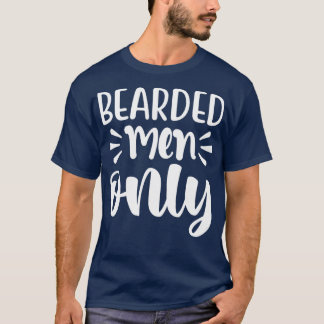 Funny Beard Gifts For Men Bearded Men Only 2 T-Shirt