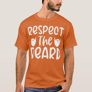 Funny Beard Gifts For Men Respect The Beard 2 T-Shirt