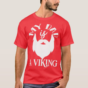 Funny Beard Gifts My Dad Is A Viking T-Shirt