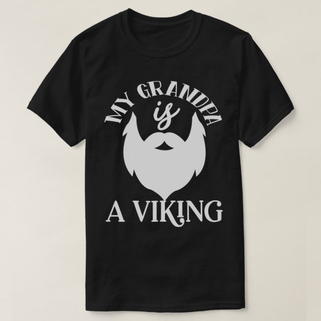 Funny Beard Gifts My Grandpa Is A Viking 2 T-Shirt (Design Front)