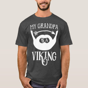 Funny Beard Gifts My Grandpa Is A Viking 4 T-Shirt