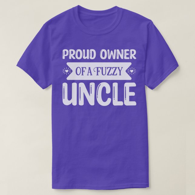 Funny Beard Gifts Oroud Owner Of A Fuzzy Uncle T-Shirt (Design Front)