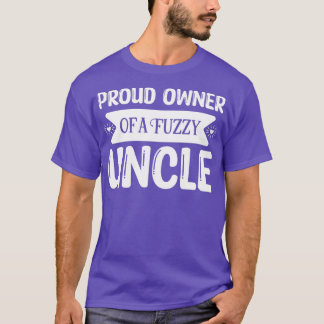 Funny Beard Gifts Oroud Owner Of A Fuzzy Uncle T-Shirt