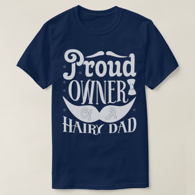 Funny Beard Gifts Proud Owner Of A Hairy Dad Class T-Shirt (Design Front)