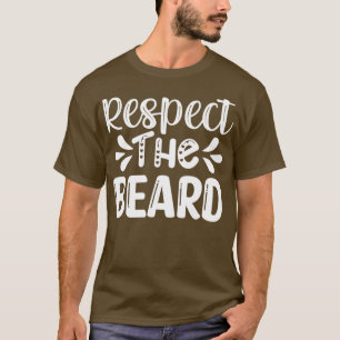 Funny Beard Gifts Respect The Beard 1 T-Shirt