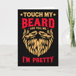 Funny Beard Quote Touch My Beard And Tell Me I'm P Card