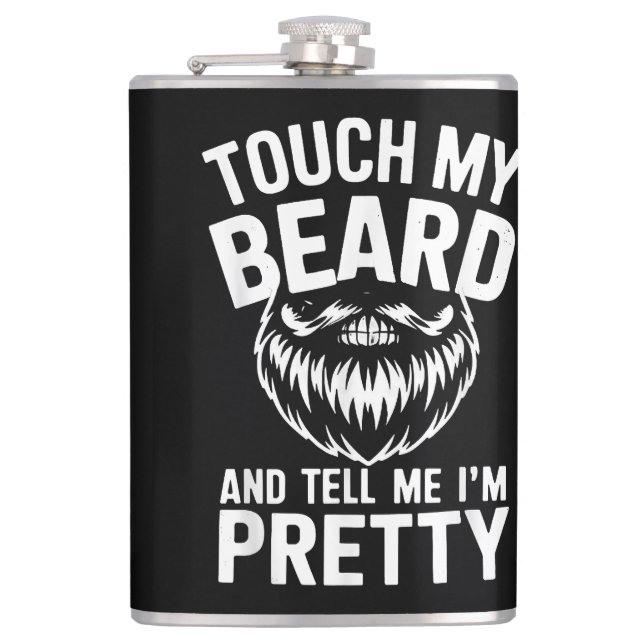 Funny Beard Quote Touch My Beard And Tell Me I'm P Hip Flask (Front)