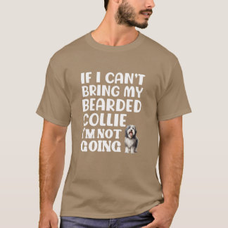 Funny Bearded Collie Dog Owner Quote gift T-Shirt