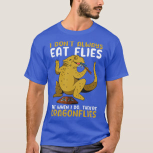 Funny Bearded Dragon I Dont Always Eat Flies T-Shirt