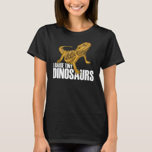 Funny Bearded Dragon Owner Gift I Raise Tiny Dinos T-Shirt