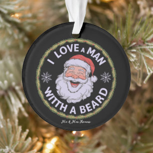 Funny Bearded Santa "I Love A Man With A Beard" Ornament