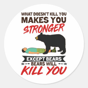 Funny Bears Will Kill You Bear Attack Camping Camp Classic Round Sticker