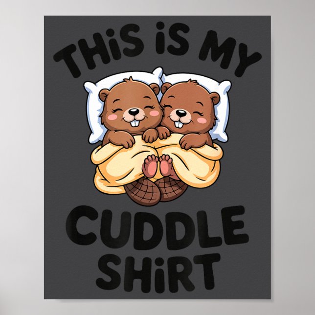 Funny Beaver Couple This Is My Cuddle  Poster (Front)