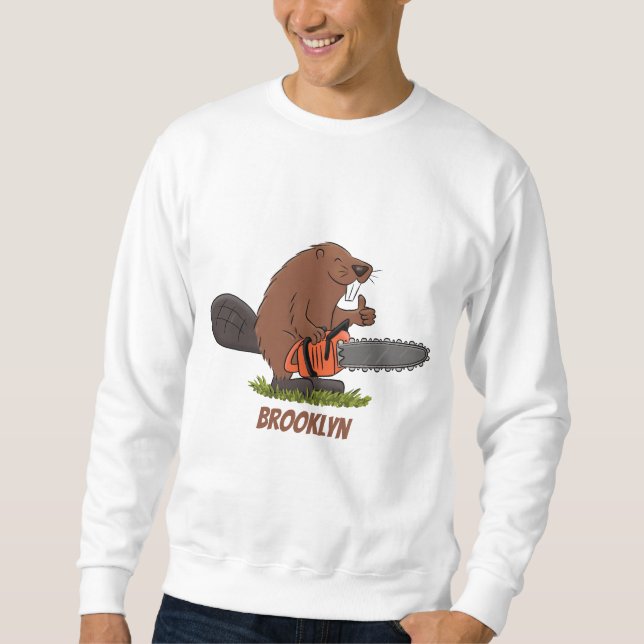 Funny beaver with chainsaw cartoon humour sweatshirt (Front)
